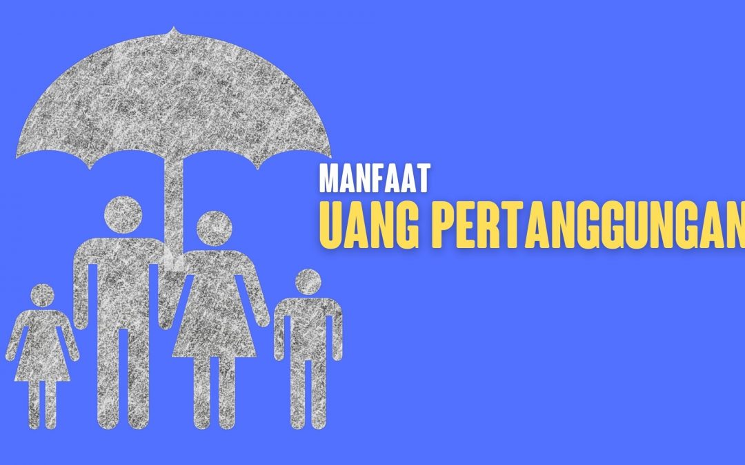 Manfaat Uang Pertanggungan di Asuransi Jiwa